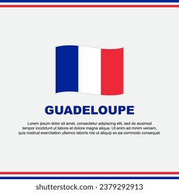 Plantilla de diseño de fondo de la bandera de Guadalupe. Cartel del Día de la Independencia de Guadalupe en medios sociales. Diseño
