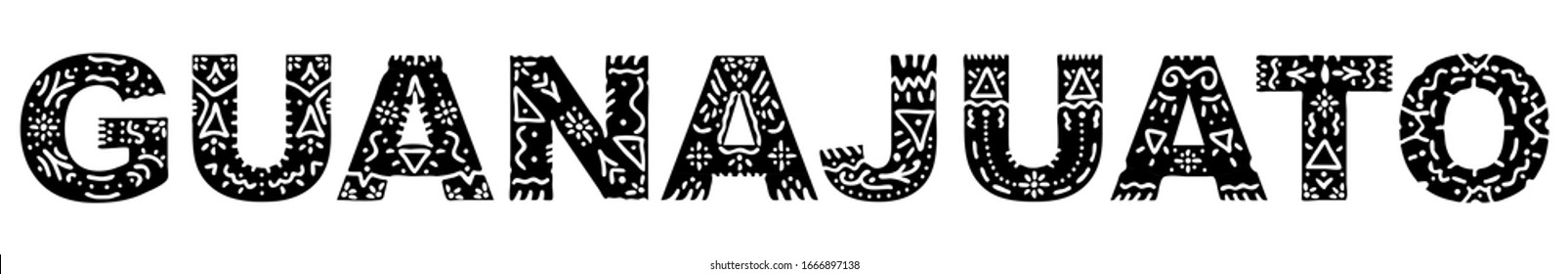 Guanajuato. Black on white isolated inscription with national ethnic ornament. Patterned Mexican Guanajuato for print on clothing, t-shirt, satchel, booklet, poster, banner, flyer, card. Stock picture