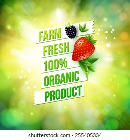 Guaranteed 100 percent Farm Fresh Organic Product poster or card design over a blurred green summer background with sun burst decorated with a ripe strawberry and blackberry, vector illustration.