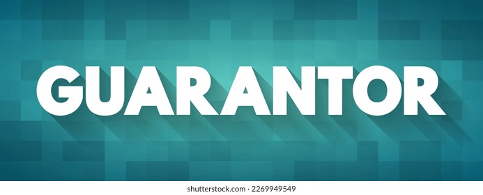 Guarantor - a person or thing that gives or acts as a guarantee, text concept background