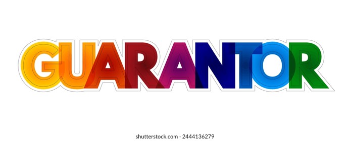 Guarantor - a person or thing that gives or acts as a guarantee, colourful text concept background