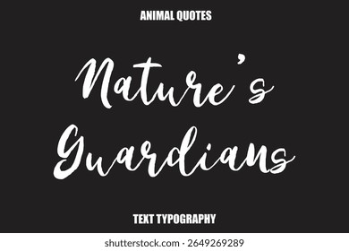 Nature’s Guardians Text typography Animal Quotes