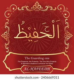 The Guarding one.
The Preserver, the Protector. The One Who Protects
 and Maintains whatever and whoever He Willed.