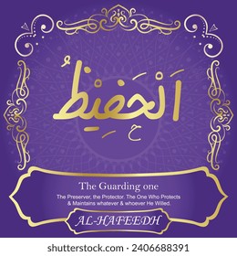 The Guarding one.
The Preserver, the Protector. The One Who Protects
 and Maintains whatever and whoever He Willed.