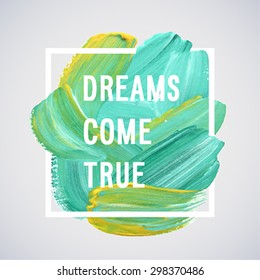 Guasch brushstroke motivation poster. Vector illustration.