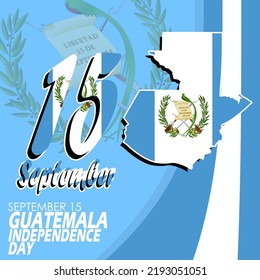 Guatemala country map and flag with number 15 decorated with Guatemala flag and bold text with ribbon on light blue background to commemorate Guatemala Independence Day on September 15