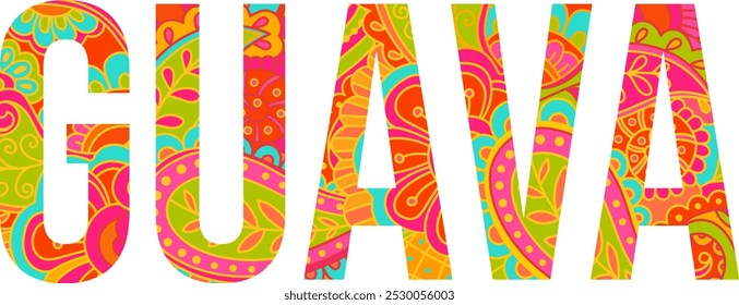 Guava artistic text design filled with colorful floral doodle pattern. Fruit heading. Use for groceries, print art, menu design, merch