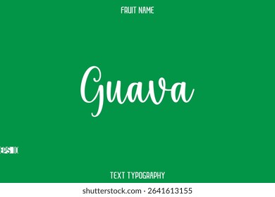Guava   -Fruit Name In Modern Stylish Typography Text 