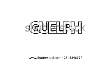 Guelph in the Canada emblem. The design features a geometric style, vector illustration with bold typography in a modern font. The graphic slogan lettering.