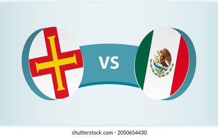 Guernsey versus Mexico, team sports competition concept. Round flag of countries.