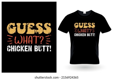 guess what? chicken butt! t-Shirt design