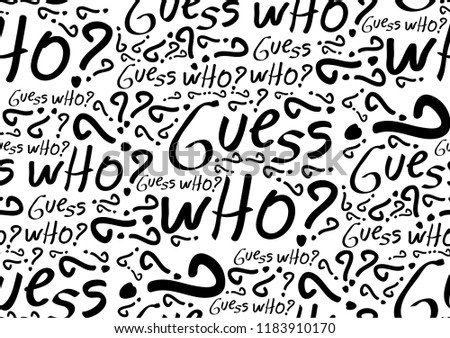 Guess who? Hand drawn letters for prints, textile, paper. Seamless pattern. Abstract Vector background.