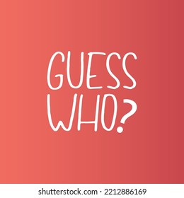 Guess Who? Sticker For Social Media Content. Vector Hand Drawn Illustration Design.