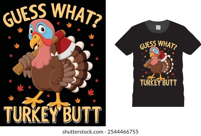 Guess what? Turkey Butt.Thanksgiving Day T shirt Design.
Unique And Colorful Thanksgiving Day T shirt Design. vector, template ready for print.