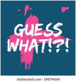 Guess What (Brush Lettering Vector Illustration Design)