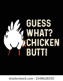 Guess what chicken butt , typography t-shirt design, vector t shirt or poster design.
