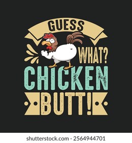 Guess what chicken butt vector t shirt design