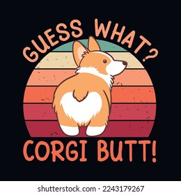 Guess what Corgi butt - Retro Corgi dog design vector