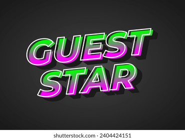 Guest star. Text effect design in 3D look. gradient purple green color. Dark background
