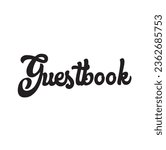 Guestbook. Lettering. Can be used for prints bags, t-shirts, posters, cards. calligraphy vector. Ink illustration. Wedding typography design