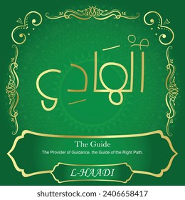 The Guide.
The Provider of Guidance, the Guide of the Right Path.