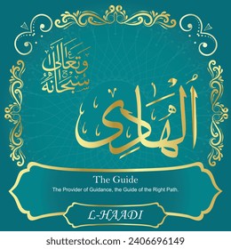 The Guide.
The Provider of Guidance, the Guide of the Right Path.