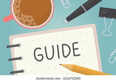 guide word written in a notebook, flat lay composition of office desk with coffee, pen, pecil and office clips- vector illustration