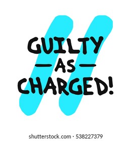 Guilty As Charged (Brush Lettering Vector Illustration Design)