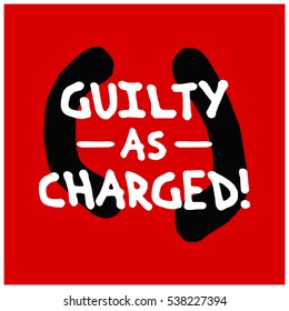 Guilty As Charged (Brush Lettering Vector Illustration Design)