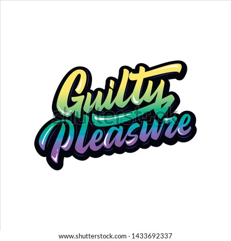 Guilty Pleasure. Hand made lettering isolated on white background. Brush pen lettering.