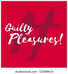 Guilty Pleasures (Brush Lettering Vector Illustration Design)