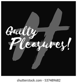 Guilty Pleasures (Brush Lettering Vector Illustration Design)