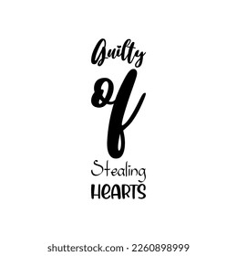 guilty of stealing hearts black lettering quote