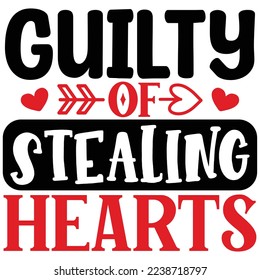 Guilty of Stealing Hearts   T shirt design Vector File