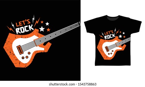 Guitar Let's Rock t-shirt and apparel trendy design with simple typography, good for T-shirt graphics, poster, print and other uses.