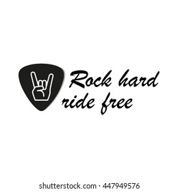 guitar pick with horns sign and lettering "rock hard ride free"