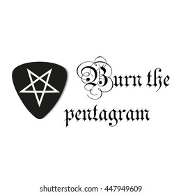 guitar pick with pentagram sign and lettering "burn the pentagram"