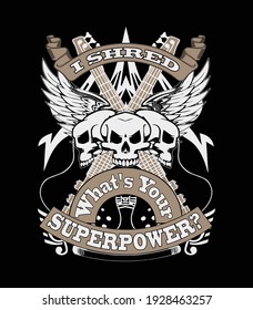 Guitar Player T-shirt Design. I Shred What's Your Superpower?