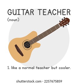 Guitar Teacher Definition simple fun guitar poster clipart cartoon style. Acoustic guitar design for printing on T-shirt vector illustration. String musical instrument guitar lover hand drawn doodle