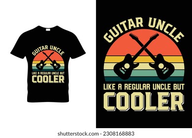  GUITAR UNCLE LIKE A REGULAR UNCLE BUT COOLER 