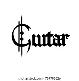 Guitar - vector inscription in style of gothic medieval calligraphy - blackletter. Design element.