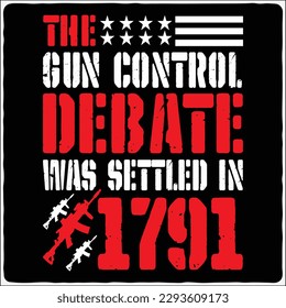 the gun control debate was settled in 1791 American t-shirt design