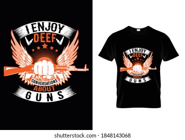 Gun-T-Shirt mit Nachricht Ich genieße tiefe Unterhaltung über Waffen