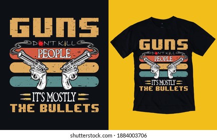 Las armas no matan a la gente son principalmente las balas, el diseño de camisetas de armas