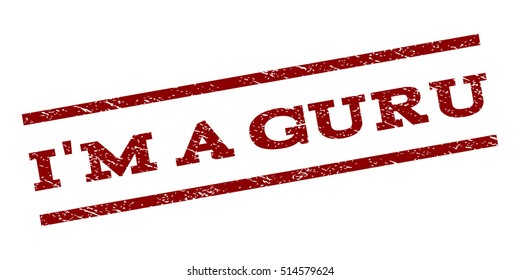 I'M a Guru watermark stamp. Text caption between parallel lines with grunge design style. Rubber seal stamp with scratched texture. Vector dark red color ink imprint on a white background.