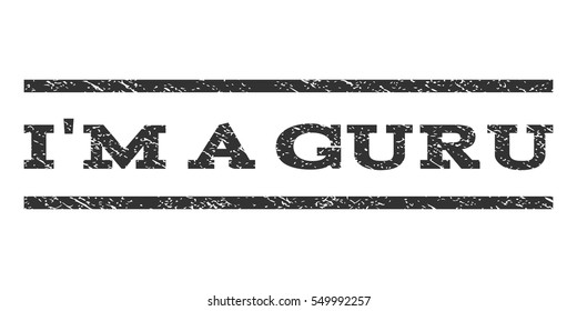 I'M a Guru watermark stamp. Text caption between horizontal parallel lines with grunge design style. Rubber seal gray stamp with scratched texture. Vector ink imprint on a white background.
