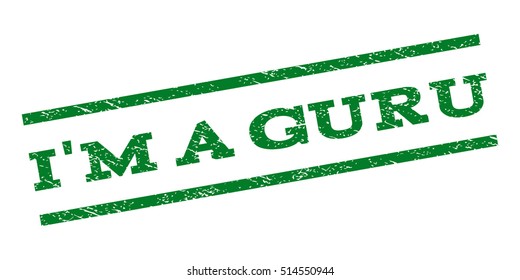 I'M a Guru watermark stamp. Text tag between parallel lines with grunge design style. Rubber seal stamp with scratched texture. Vector green color ink imprint on a white background.