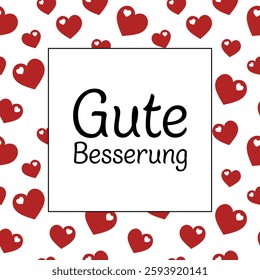 Gute Besserung - text in German language - Get well soon. Get well soon card with a frame of red hearts.