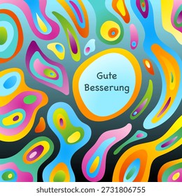 Gute Besserung - Text in deutscher Sprache - Gute Besserung. Bunte Grußkarte mit fließenden Formen.