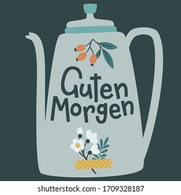 "Guten Morgen" hand drawn vector lettering in German, means "Good morning". Greeting written on a tea pot with berries and flowers. Deutsch inspirational quote or saying. Positive lifestyle concept